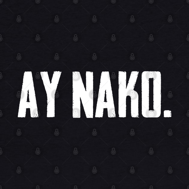 Funny Cool Pinoy Saying Ay Nako Philippines Pilipinas by sBag-Designs